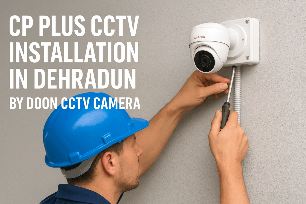 CCTV Installation in Dehradun – Doon CCTV Camera